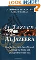 Al-Jazeera: How the Free Arab News Network Scooped the World and Changed the Middle East