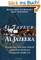 Al Jazeera: How the Free Arab News Network Scooped the World and Changed the Middle East