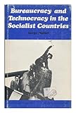 Bureaucracy and technocracy in the socialist countries