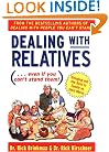 Dealing With Relatives (...even if you can't stand them) : Bringing Out the Best in Families at Their Worst