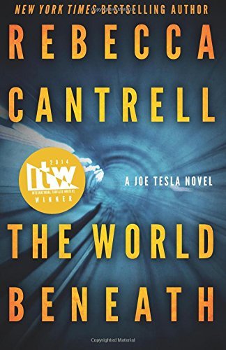 By Rebecca Cantrell The World Beneath (A Joe Tesla Novel) (Volume 1) (1st Edition)