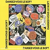 Dansez-Vous Le Bop?
