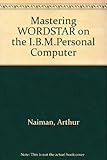 Mastering WordStar on the IBM PC