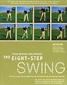 The Eight Step Swing : The Top Selling Swing System that has Revolutionized the Teaching Industry (HarperResource book)