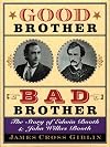 Good Brother, Bad Brother: The Story of Edwin Booth and John Wilkes Booth (Boston Globe-Horn Book Honors (Awards))