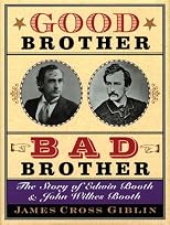Good Brother, Bad Brother: The Story of Edwin Booth and John Wilkes Booth (Boston Globe-Horn Book Honors (Awards))