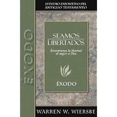 Seamos Libertados: Exodo (Estudio Expositivo del Antiguo Testamento)