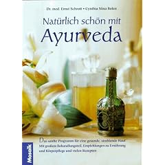Nat�rlich sch�n mit Ayurveda. Das sanfte Programm f�r eine gesunde, strahlende Haut