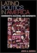 Latino Politics in America: Community, Culture, and Interests (Spectrum Series: Race and Ethnicity in National and Global Politics)