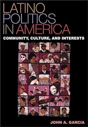 Latino Politics in America: Community, Culture, and Interests (Spectrum Series: Race and Ethnicity in National and Global Politics)