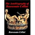 Autobiography of Benvenuto Cellini - Sculptor, Goldsmith & Duelist