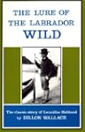 The Lure of the Labrador Wild: The cl...
