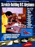 Scratch-Building R/C Airplanes by Rich Uravitch