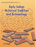 Early Indian Historical Tradition and Archaeology (Reconstructing Indian History and Culture)