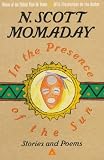 In The Presence of The Sun: Stories and Poems