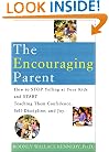 The Encouraging Parent: How to Stop Yelling at Your Kids and Start Teaching Them Confidence, Self-Discipline, and Joy