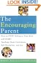 The Encouraging Parent: How to Stop Yelling at Your Kids and Start Teaching Them Confidence, Self-Discipline, and Joy