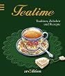 Tea Time. Tradition, Zubeh�r und Rezepte