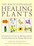 The Encyclopedia of Healing Plants: A Guide to Aromatherapy, Flower Essences and Herbal Remedies