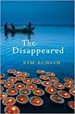 The Disappeared: An Unforgettable Novel Set Against the Backdrop of the Pol Pot Era