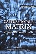 Capture totale : Matrix, mythologie de la cyberculture