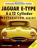 Jaguar E-Type: 6 and 12 Cylinder Restoration Guide (Authentic Restoration Guides)