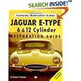 Jaguar E-Type: 6 and 12 Cylinder Restoration Guide (Authentic Restoration Guides) by  Thomas F. Haddock