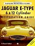 Jaguar E-Type: 6 & 12 Cylinder Restoration Guide (Authentic Restoration Guides)