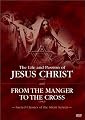 The Life and Passion of Jesus Christ / From the Manger to the Cross