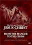 The Life and Passion of Jesus Christ / From the Manger to the Cross