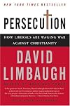 Persecution: How Liberals Are Waging War Against Christianity