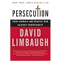 Persecution: How Liberals Are Waging War Against Christianity
