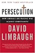 Persecution: How Liberals Are Waging War Against Christianity