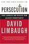 Persecution: How Liberals Are Waging War Against Christianity