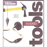 This Old House Essential Hand Tools: 26 Tools to Renovate and Repair Your Home (Essential (This Old House Books)) ~ Editors of This Old...