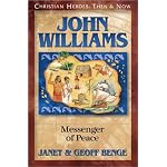 John Williams, Messenger of Peace (Christian Heroes, Then & Now) book cover