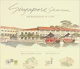 Singapore Sketchbook: The Restoration of a City
