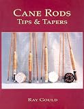 Cane Rods: Tips & Tapers