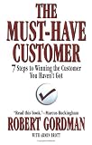 The Must-Have Customer: 7 Steps to Winning the Customer You Haven t Got