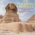 The Pyramids The Sphinx: Tombs and Temples of Giza (Archaeology)