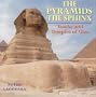 The Pyramids The Sphinx: Tombs and Temples of Giza (Archaeology)