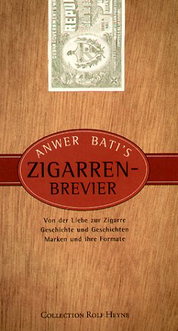 Buy Anwer Bati's Zigarren-Brevier: Von der Liebe zur Zigarre. Geschichte und Geschichten. Marken und ihre Formate online at Discounted New and Used prices. Delivered to your door with Off-The-Bookshelf.