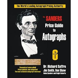 The Sanders Price Guide to Autographs: The World's Leading Autograph Pricing Authority,... by Richard Saffro, Jim Smith, Don Shaw, and Helen Sanders