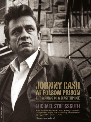 Johnny Cash at Folsom Prison: The Making of a Masterpiece