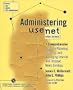 Administering Usenet News Servers: A Comprehensive Guide to Planning, Building, and Managing Internet and Intranet News Services