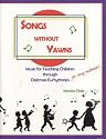 Songs Without Yawns: Music for Teaching Children through Dalcroze Eurhythmics (or any method!)