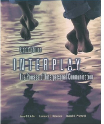 Interplay The Process of Interpersonal Communication 8th EDITION