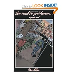 The Road to God Knows... an Original Graphic Novel About Hope, Friendship, Mental Illness, Schizophrenia, and a Young Teenage Girl Coping with Her Life and Coming of Age in a Broken But Loving Family