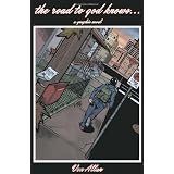 The road to god knows... an original graphic novel about hope, friendship, mental illness, schizophrenia, and a young teenage girl coping with her life and coming of age in a broken but loving family