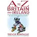 A To Z Of Britain And Ireland: (Almost) Everything you ever needed to know about the history and heritage of our islands